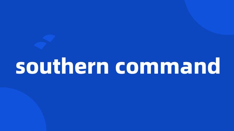 southern command