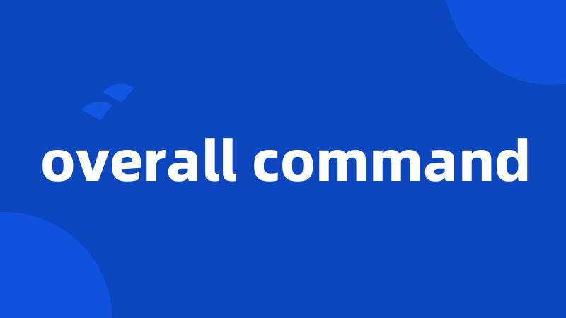 overall command