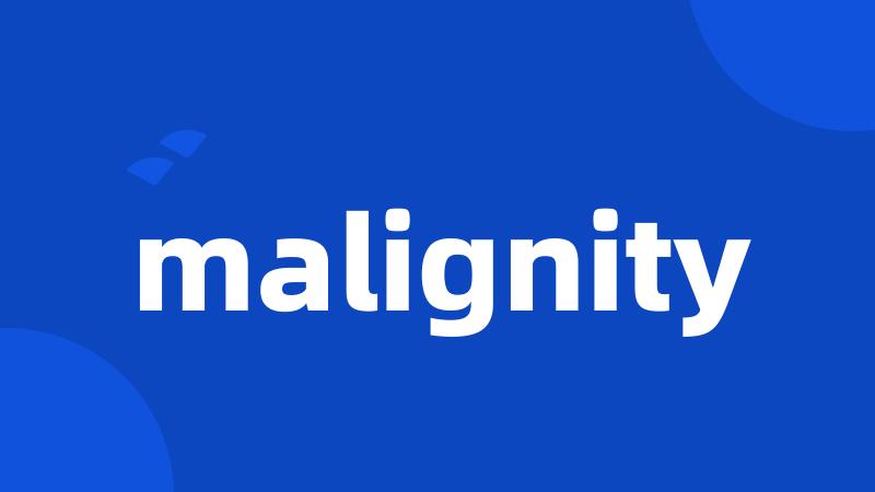 malignity