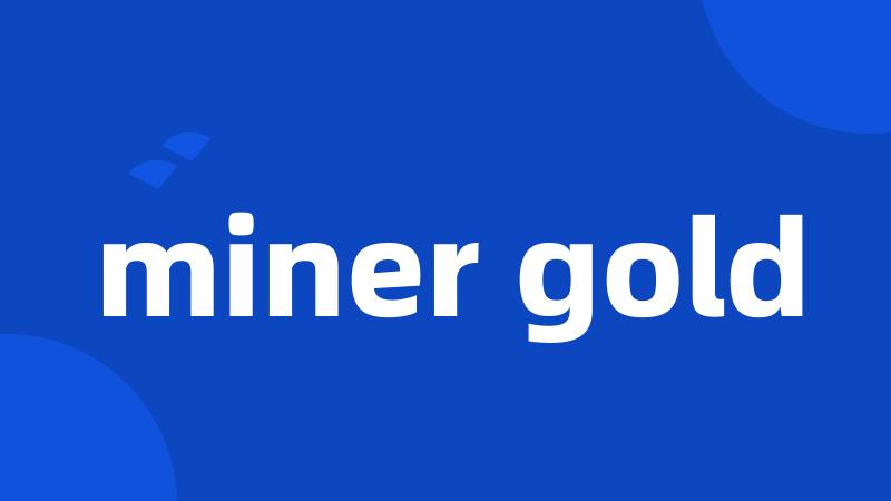 miner gold