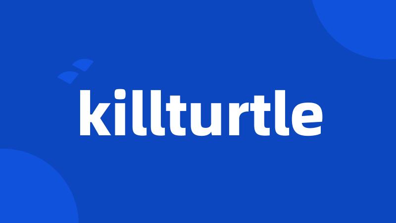 killturtle