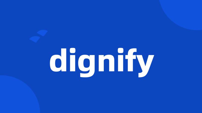 dignify