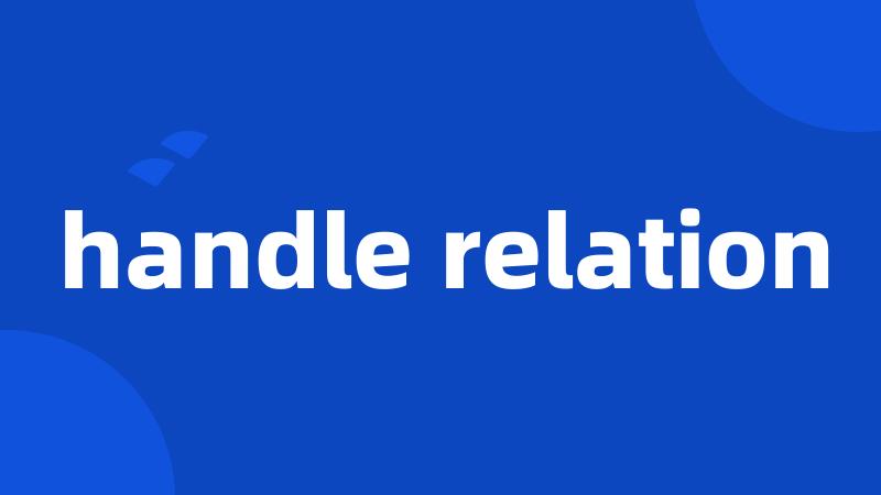 handle relation