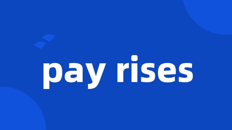 pay rises