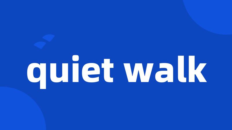 quiet walk