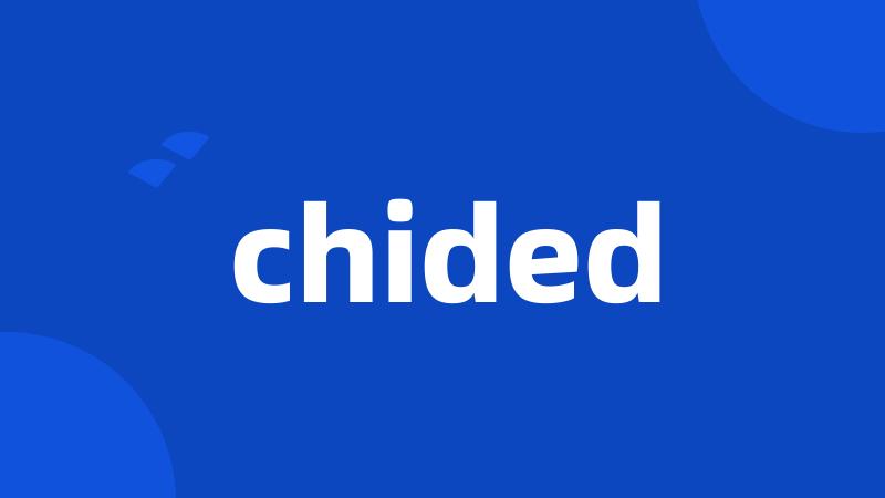 chided