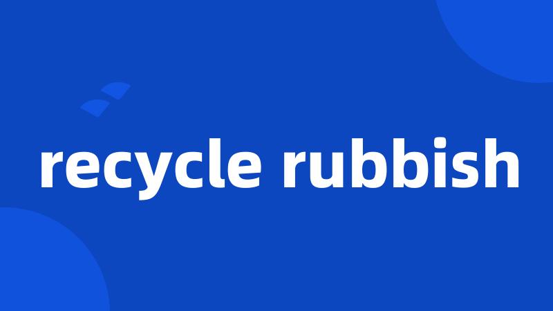 recycle rubbish