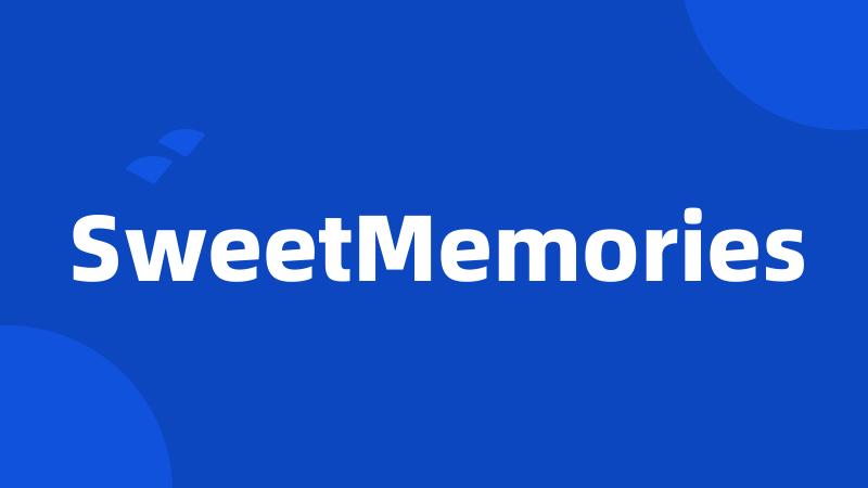 SweetMemories