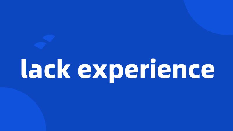 lack experience