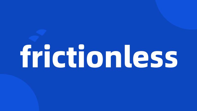 frictionless