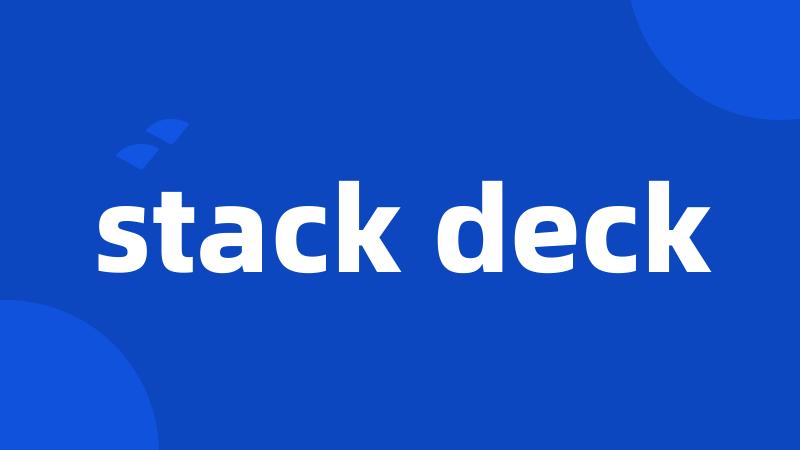 stack deck