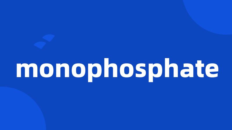 monophosphate