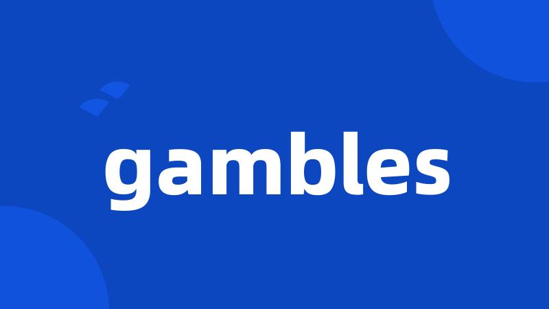 gambles