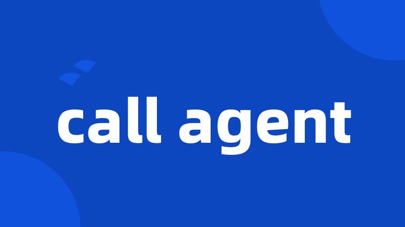 call agent