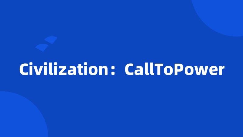 Civilization：CallToPower