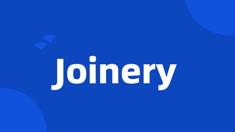 Joinery