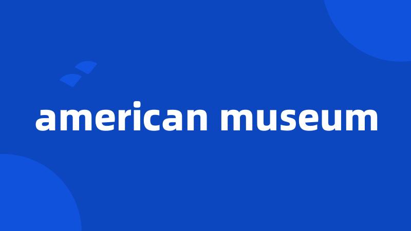 american museum