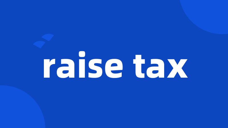 raise tax