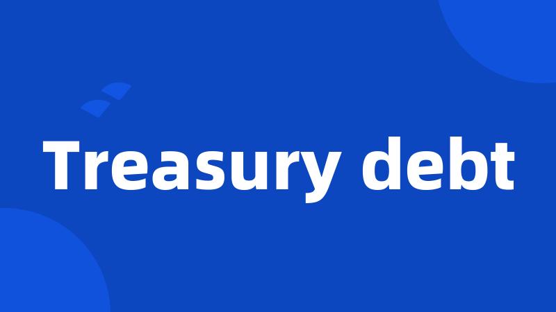 Treasury debt