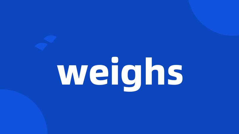 weighs