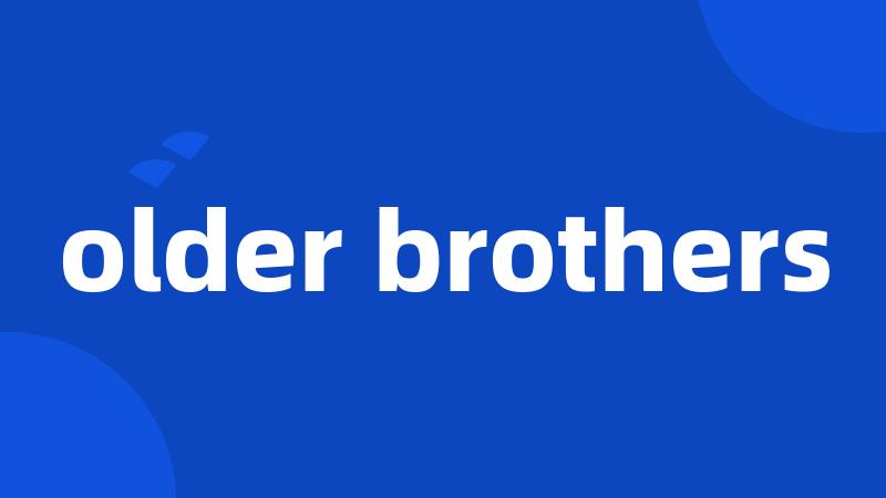 older brothers