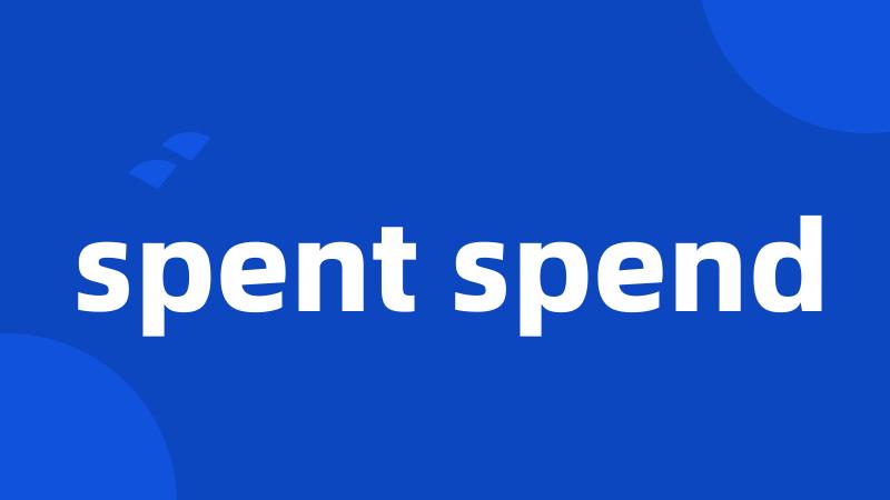 spent spend