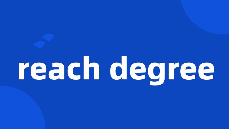 reach degree