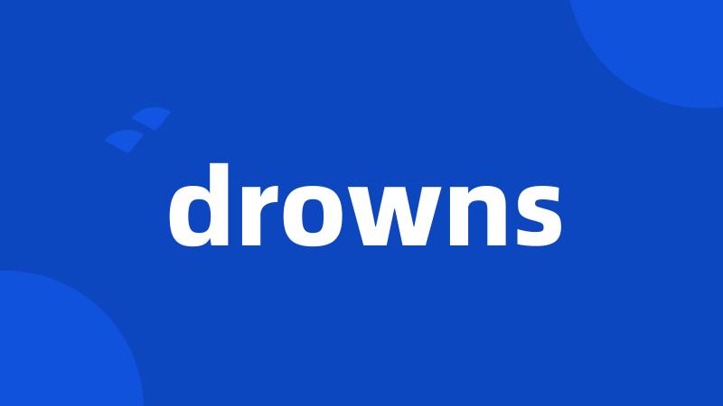 drowns