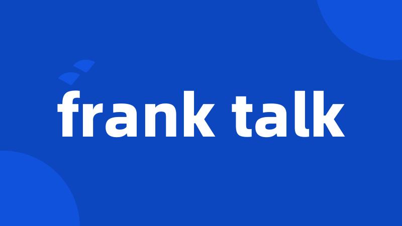 frank talk