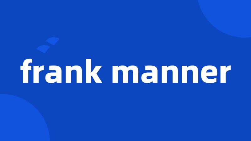 frank manner