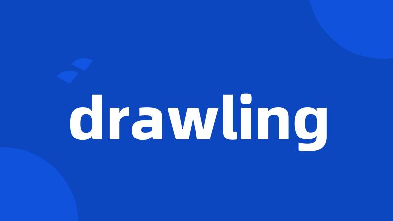 drawling