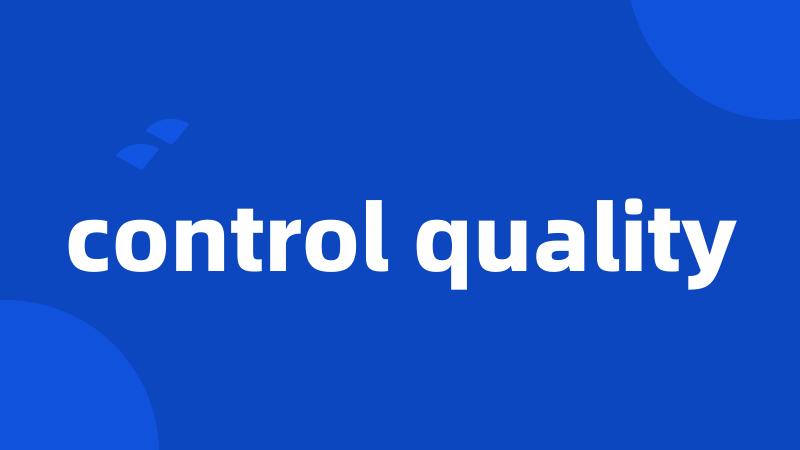 control quality