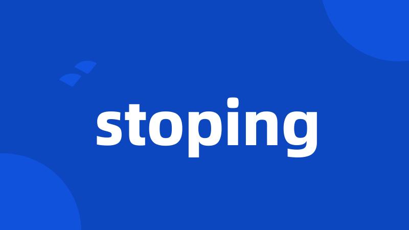 stoping