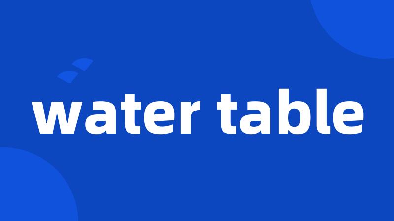 water table