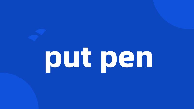 put pen