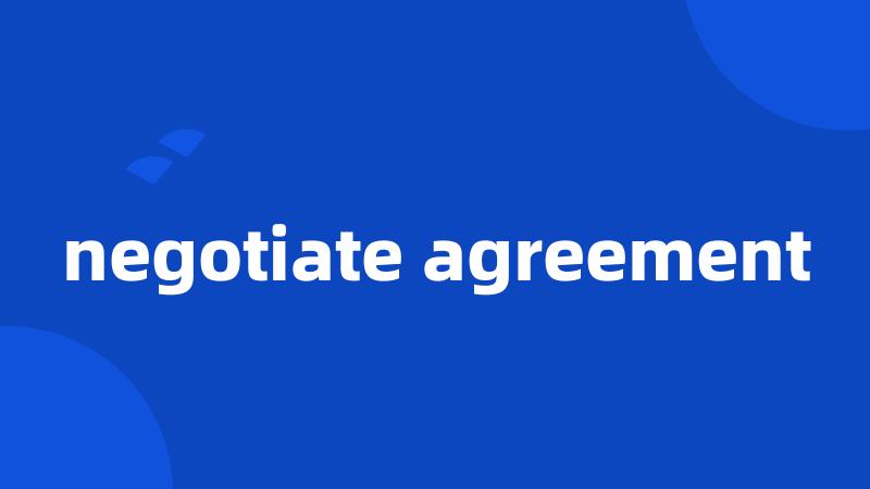 negotiate agreement