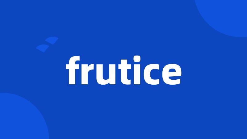 frutice