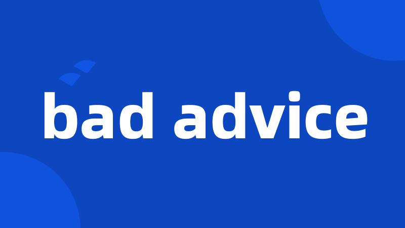 bad advice