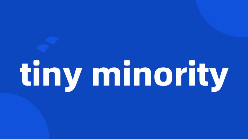tiny minority