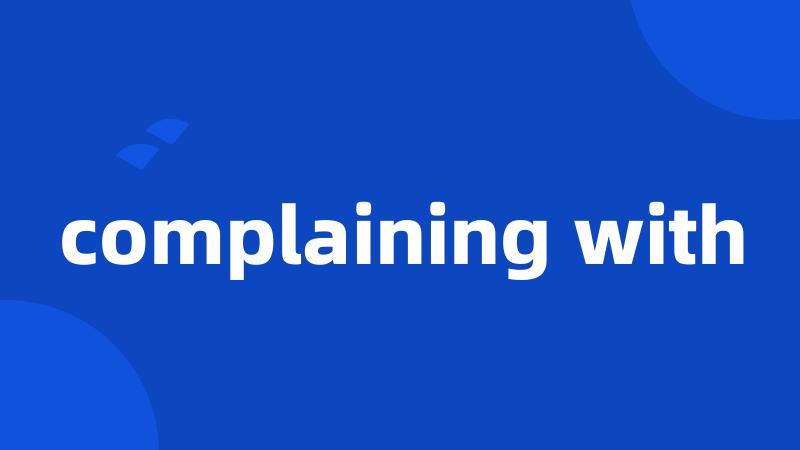 complaining with