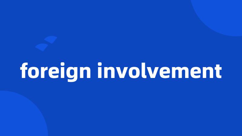 foreign involvement