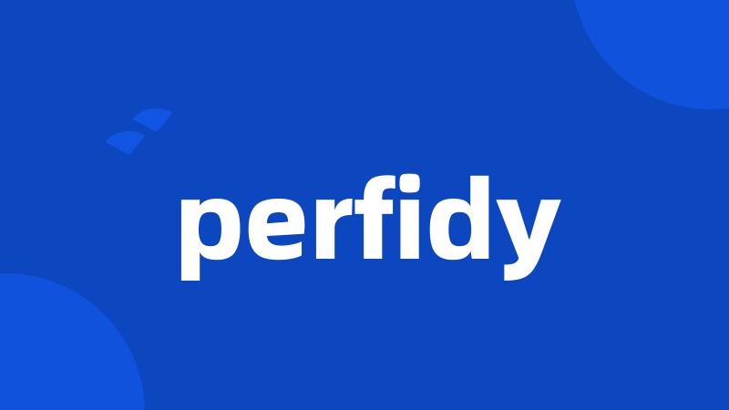 perfidy