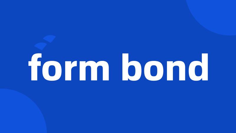 form bond