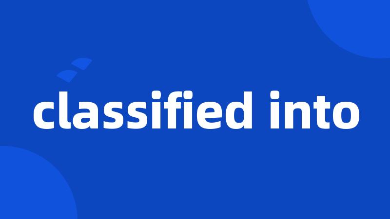 classified into