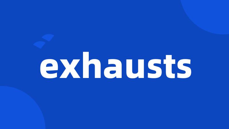 exhausts