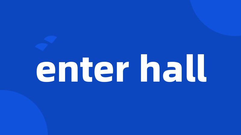 enter hall