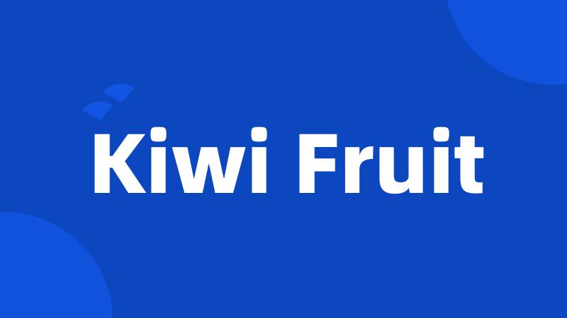 Kiwi Fruit