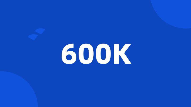600K