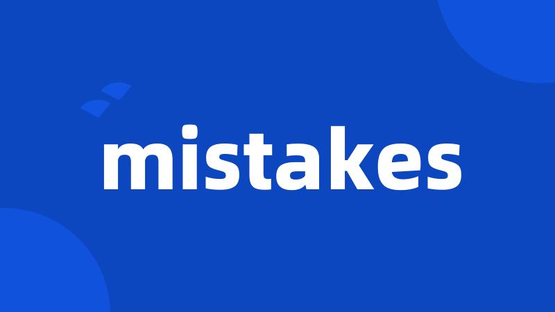 mistakes