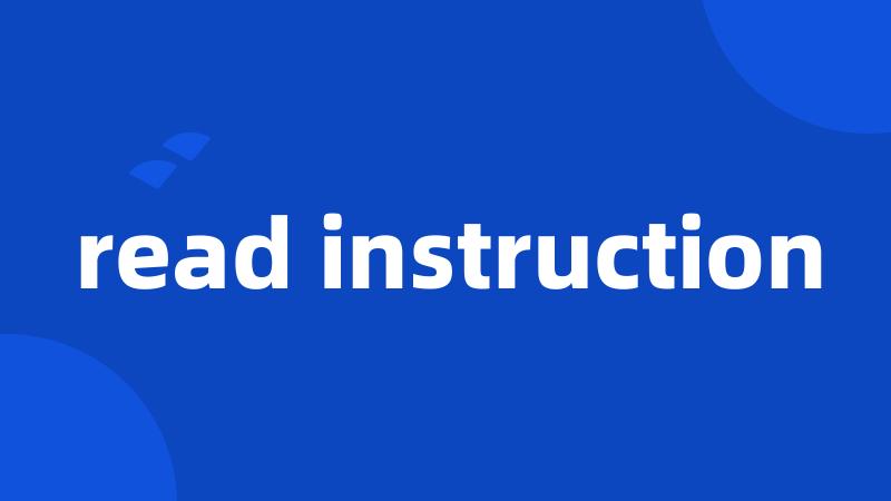 read instruction